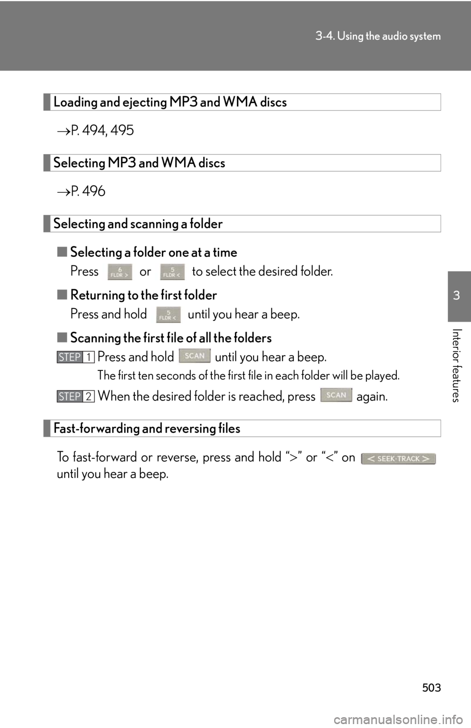 LEXUS RX350 2015  Owners Manual 5033-4. Using the audio system
3
Interior features Loading and ejecting MP3 and WMA discs
 P. 494, 495
Selecting MP3 and WMA discs
 P.  4 9 6
Selecting and scanning a folder
■ Selecting a fold