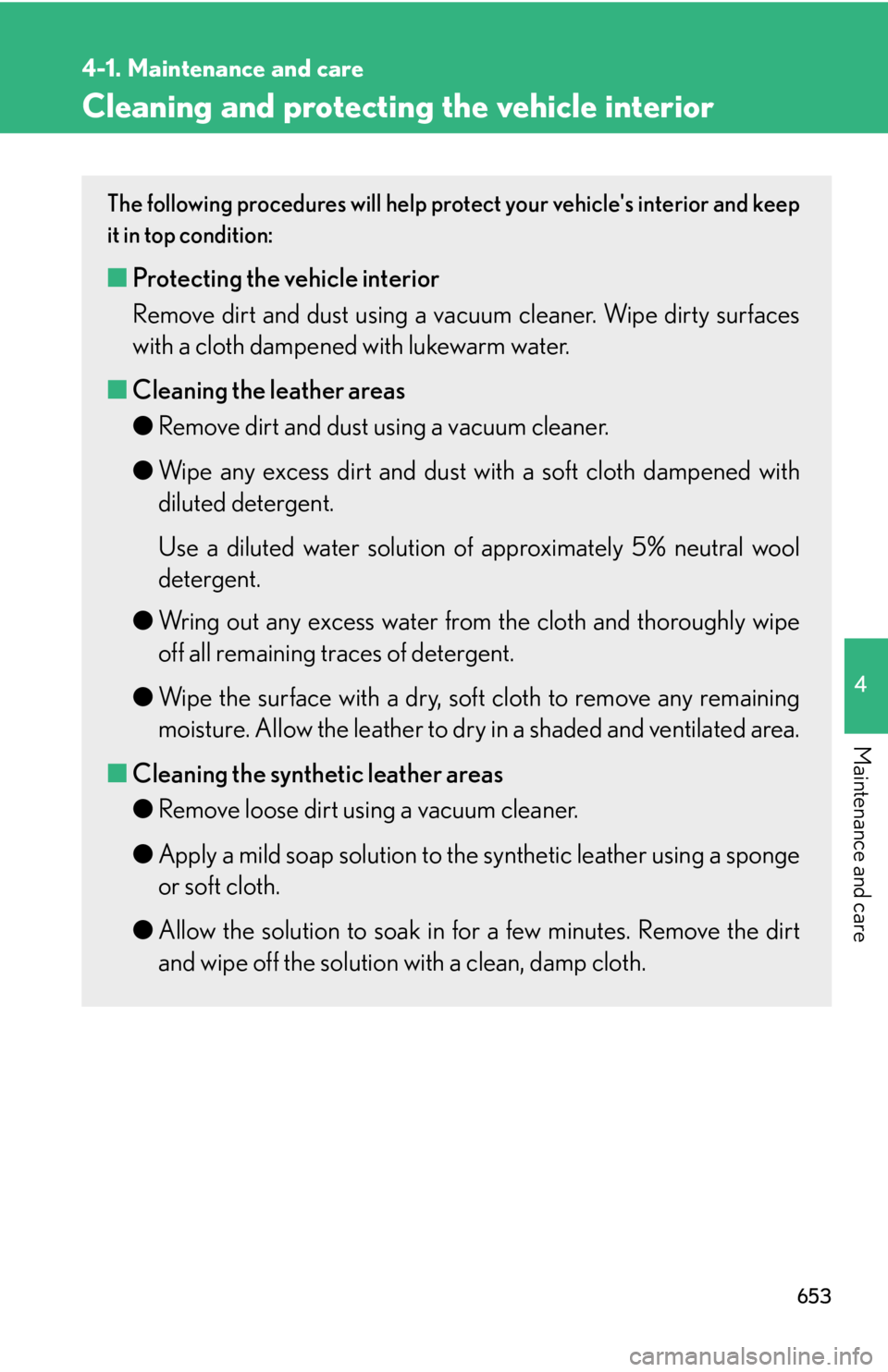 LEXUS RX350 2015 Owners Manual 6534-1. Maintenance and care
4
Maintenance and care Cleaning and protecting the vehicle interior The following procedures will help pr otect your vehicles interior and keep
it in top condition:
■ P LEXUS RX350 2015 Owners Manual 6534-1. Maintenance and care
4
Maintenance and care Cleaning and protecting the vehicle interior The following procedures will help pr otect your vehicles interior and keep
it in top condition:
■ P