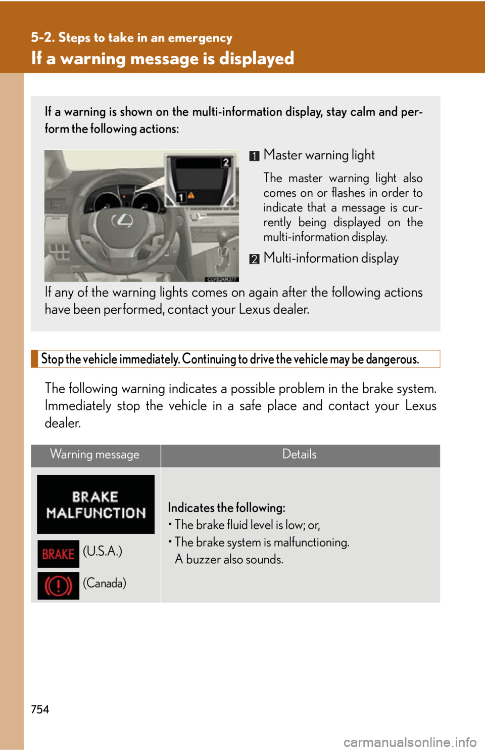 LEXUS RX350 2015  Owners Manual 7545-2. Steps to take in an emergency
If a warning message is displayed
Stop the vehicle immediately. Continuing to drive the vehicle may be dangerous.
The following warning in dicates a possible prob