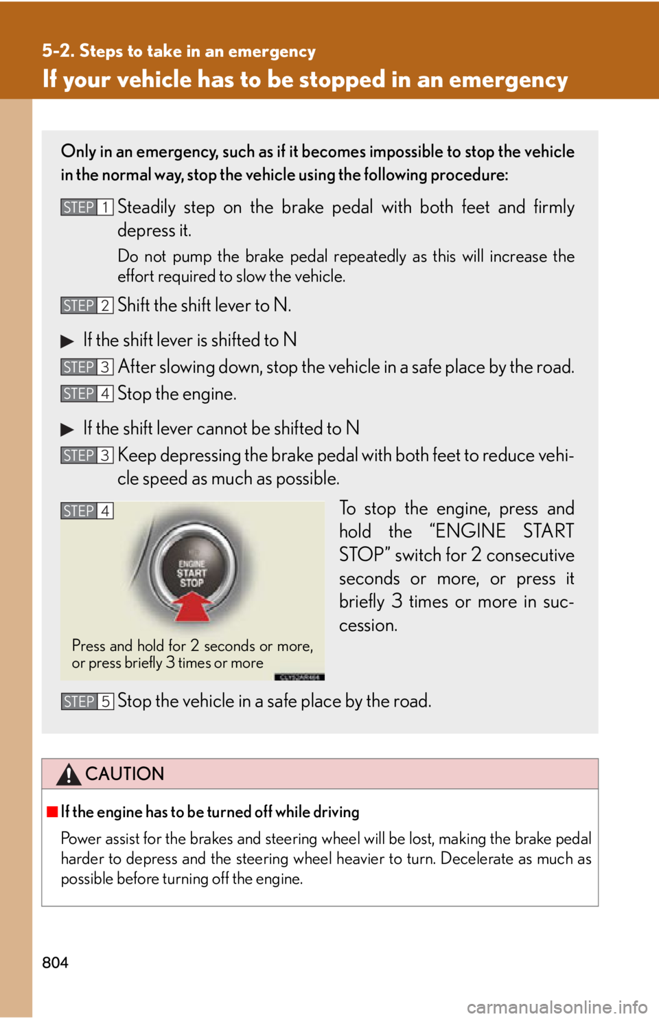 LEXUS RX350 2015 Owners Manual 8045-2. Steps to take in an emergency
If your vehicle has to be stopped in an emergency
CAUTION
■
If the engine has to be turned off while driving
Power assist for the brakes and steering wh eel wil LEXUS RX350 2015 Owners Manual 8045-2. Steps to take in an emergency
If your vehicle has to be stopped in an emergency
CAUTION
■
If the engine has to be turned off while driving
Power assist for the brakes and steering wh eel wil