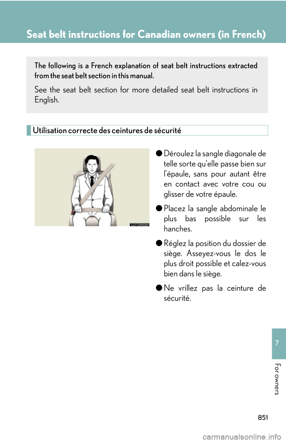 LEXUS RX350 2015  Owners Manual 8517
For owners Seat belt instructions for  Canadian owners (in French)The following is a French explanation of seat belt instructions extracted
from the seat belt section in this manual.
See the seat