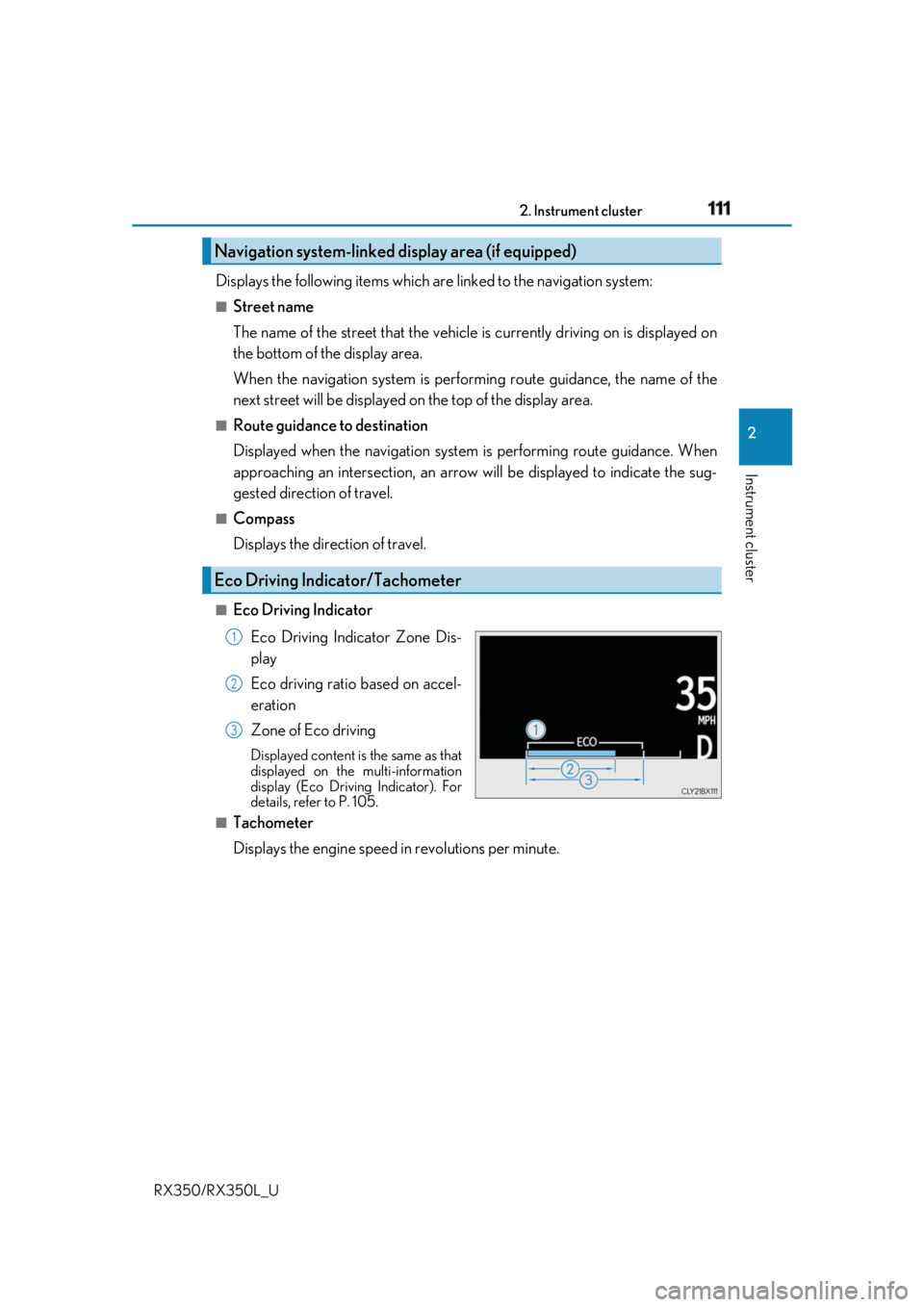 LEXUS RX350 2019 Owners Manual 1112. Instrument cluster
2
Instrument cluster
RX350/RX350L_U Displays the following items which ar e linked to the navigation system:■
Street name
The name of the street that the vehicle is currentl LEXUS RX350 2019 Owners Manual 1112. Instrument cluster
2
Instrument cluster
RX350/RX350L_U Displays the following items which ar e linked to the navigation system:■
Street name
The name of the street that the vehicle is currentl
