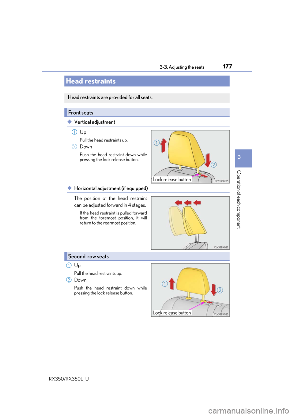 LEXUS RX350 2019  Owners Manual 1773-3. Adjusting the seats
3
Operation of each component
RX350/RX350L_U ◆ Vertical adjustment
Up Pull the head restraints up.
Down Push the head restraint down while
pressing the lock  release butt