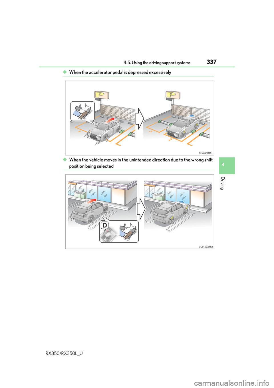 LEXUS RX350 2019  Owners Manual 3374-5. Using the driving support systems
4
Driving
RX350/RX350L_U ◆ When the accelerator pedal is depressed excessively
◆ When the vehicle moves in the unintend ed direction due to the wrong shif