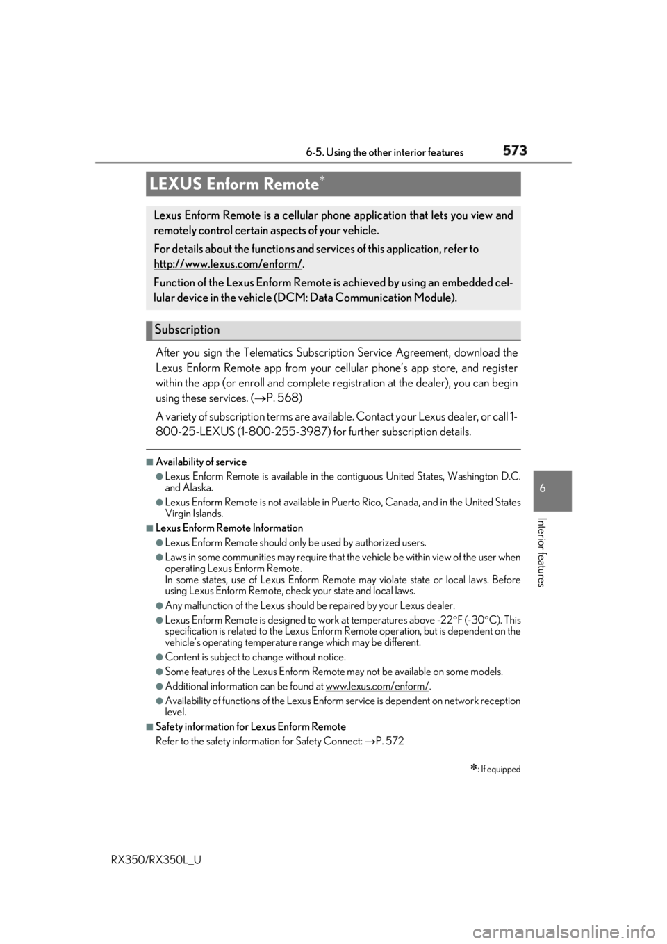 LEXUS RX350 2019 Owners Manual 5736-5. Using the other interior features
6
Interior features
RX350/RX350L_U After you sign the Telematics Subscrip tion Service Agreement, download the
Lexus Enform Remote app from your cellular phon LEXUS RX350 2019 Owners Manual 5736-5. Using the other interior features
6
Interior features
RX350/RX350L_U After you sign the Telematics Subscrip tion Service Agreement, download the
Lexus Enform Remote app from your cellular phon