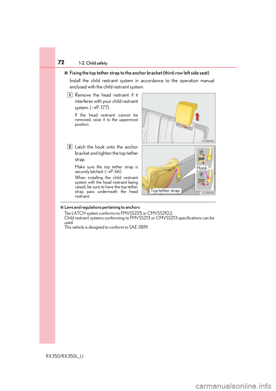 LEXUS RX350 2019  Owners Manual 72 1-2. Child safety
RX350/RX350L_U ■
Fixing the top tether strap to the anch or bracket (third-row left side seat)
Install the child restraint system in  accordance to the operation manual
enclosed