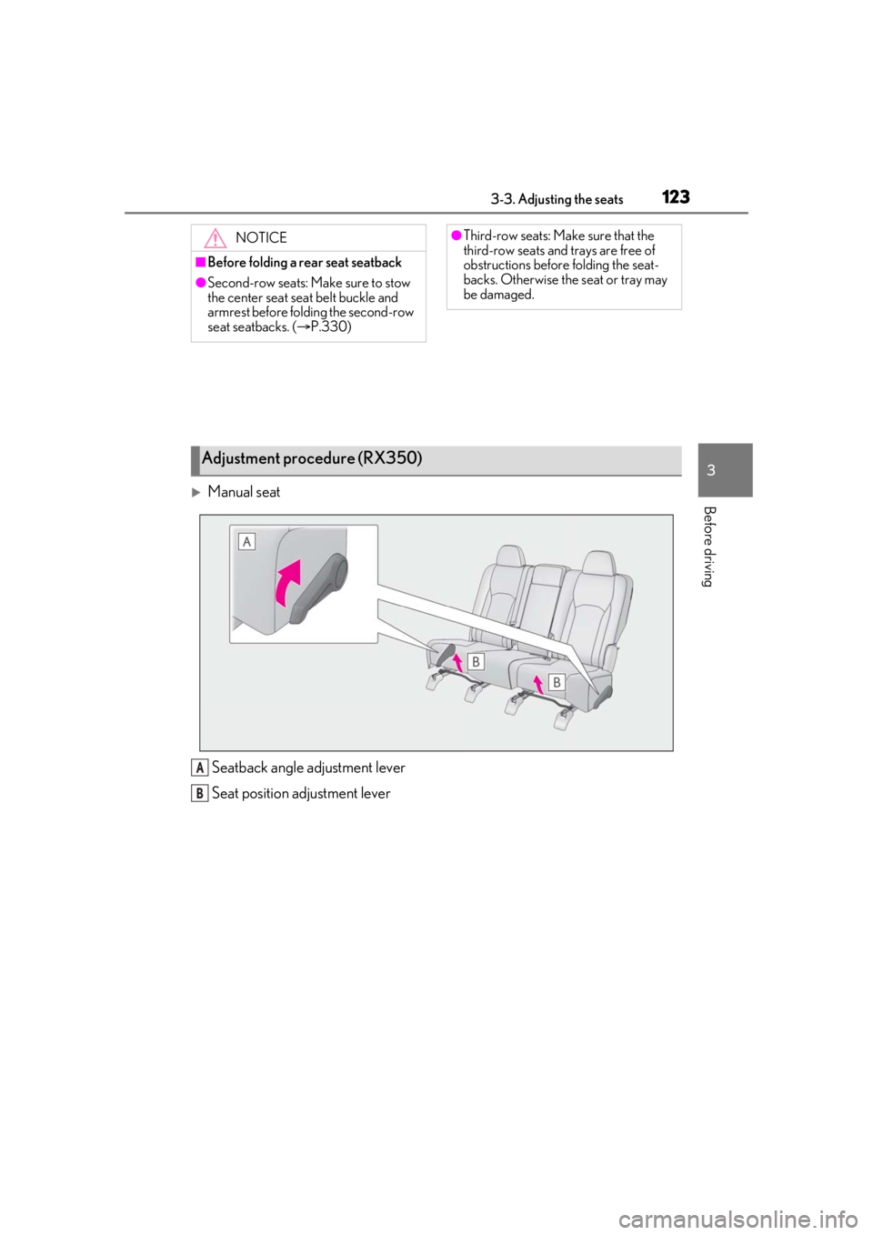 LEXUS RX350 2021  Owners Manual 1233-3. Adjusting the seats
3
Before drivingManual seatSeatback angle adjustment lever
Seat position adjustment lever
NOTICE
■Before folding a rear seat seatback
●Second-row seats: Make sure to