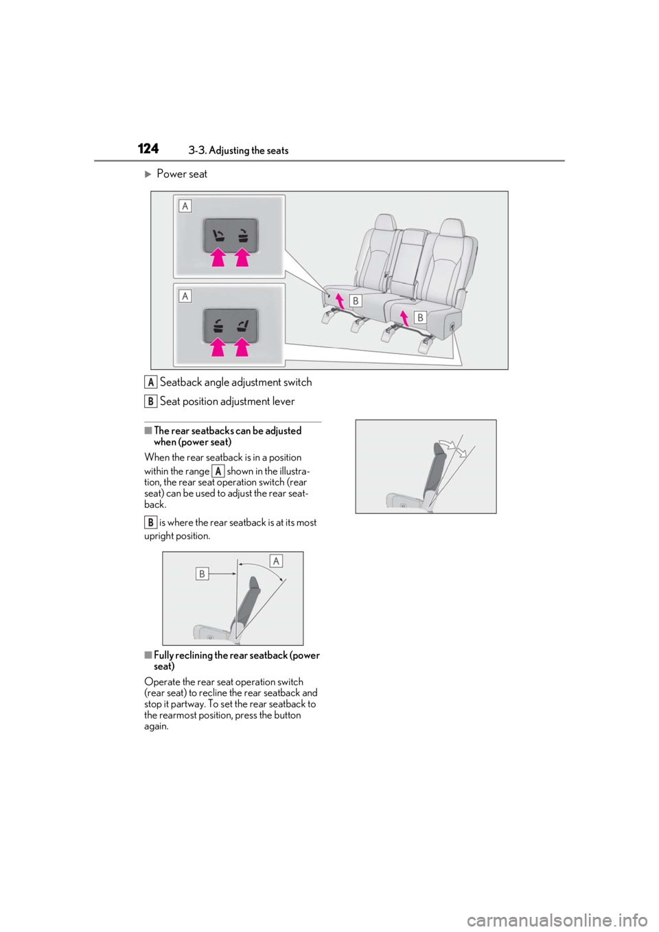 LEXUS RX350 2021  Owners Manual 1243-3. Adjusting the seats
Power seatSeatback angle adjustment switch
Seat position adjustment lever
■The rear seatbacks can be adjusted 
when (power seat)
When the rear seatback is in a positio
