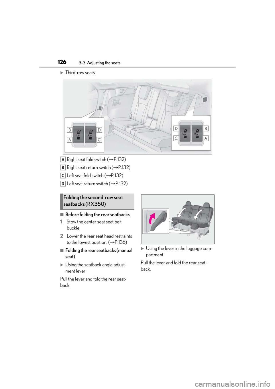 LEXUS RX350 2021  Owners Manual 1263-3. Adjusting the seats
Third-row seatsRight seat fold switch ( P.132)
Right seat return switch ( P.132)
Left seat fold switch ( P.132)
Left seat return switch ( P.132)
■Before fo