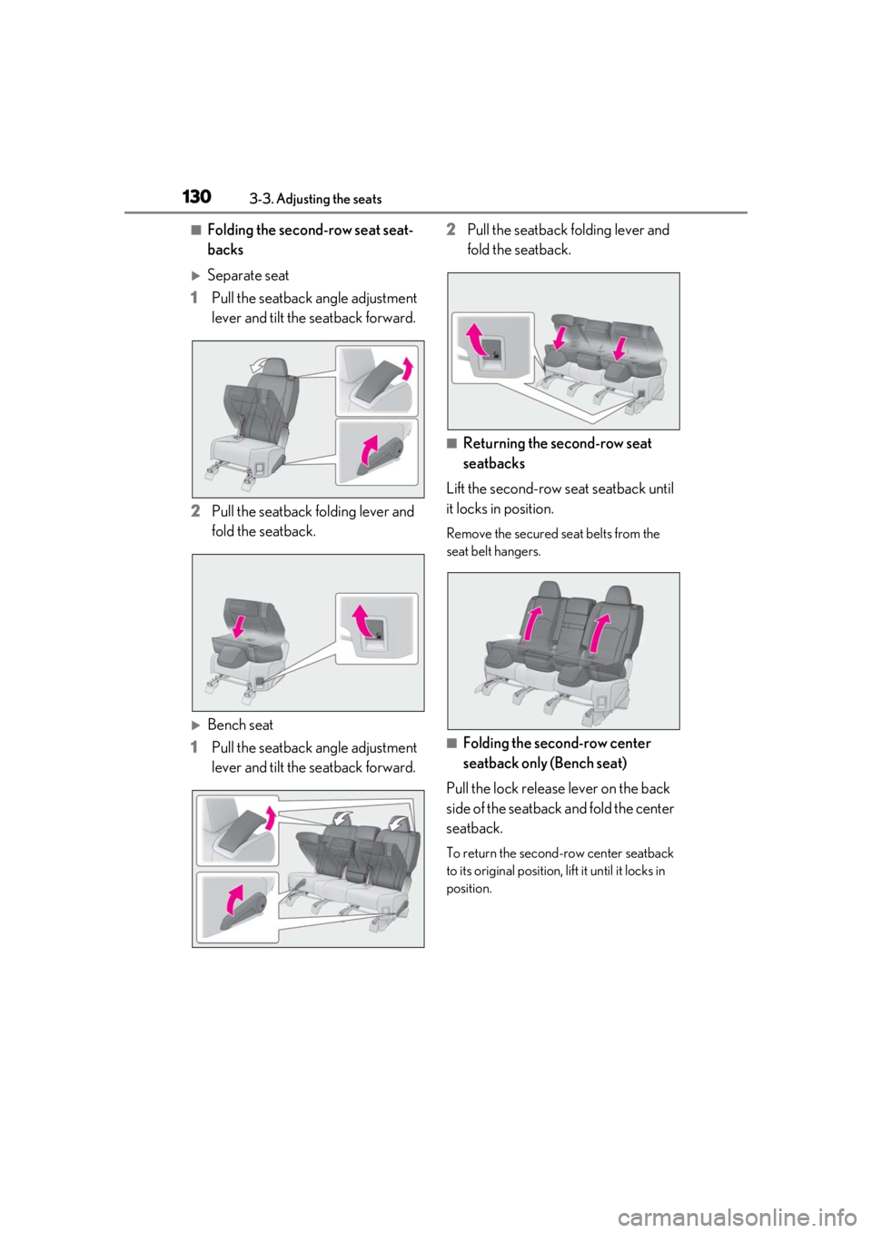 LEXUS RX350 2021  Owners Manual 1303-3. Adjusting the seats
■Folding the second-row seat seat-
backs
Separate seat
1 Pull the seatback angle adjustment 
lever and tilt the seatback forward.
2 Pull the seatback folding lever and