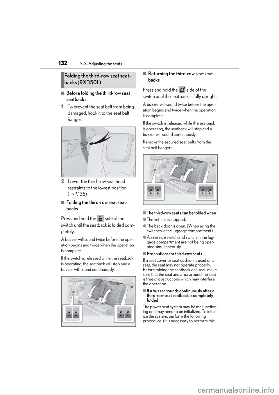 LEXUS RX350 2021  Owners Manual 1323-3. Adjusting the seats
■Before folding the third-row seat 
seatbacks
1 To prevent the seat belt from being 
damaged, hook it to the seat belt 
hanger.
2 Lower the third-row seat head 
restraint