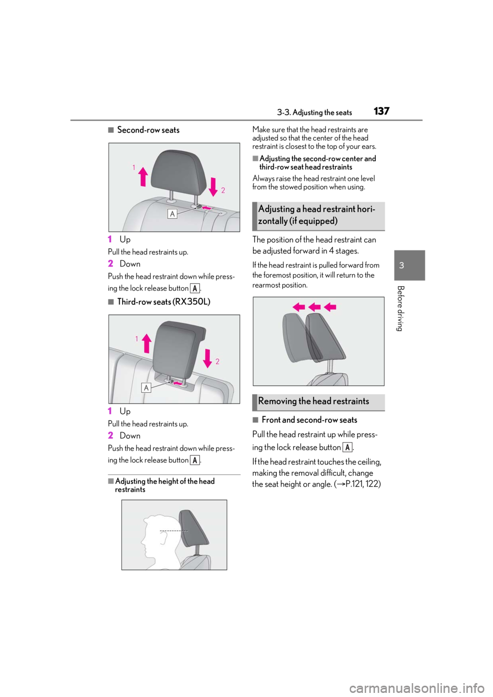 LEXUS RX350 2021  Owners Manual 1373-3. Adjusting the seats
3
Before driving
■Second-row seats
1 Up
Pull the head restraints up.
2Down
Push the head restraint down while press-
ing the lock release button  .
■Third-row seats (RX