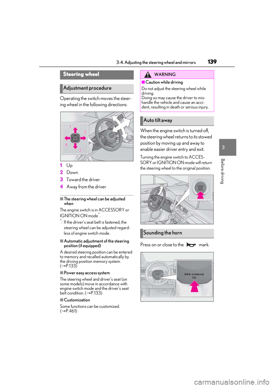 LEXUS RX350 2021  Owners Manual 1393-4. Adjusting the steering wheel and mirrors
3
Before driving
3-4.Adjusting the steering wheel and mirrors
Operating the switch moves the steer-
ing wheel in the following directions:
1Up
2 Down
3