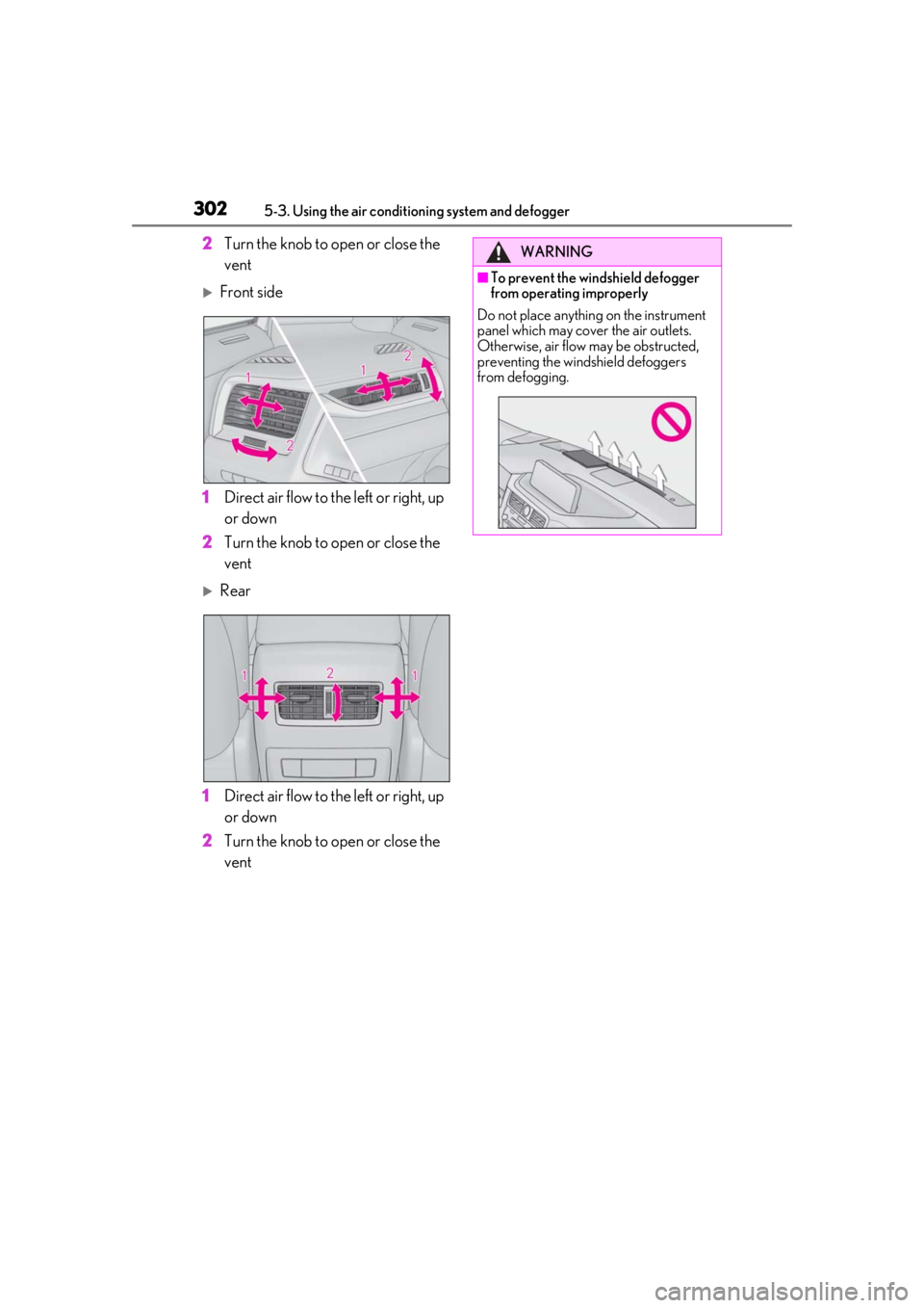 LEXUS RX350 2021  Owners Manual 3025-3. Using the air conditioning system and defogger
2Turn the knob to open or close the 
vent
Front side
1 Direct air flow to the left or right, up 
or down
2 Turn the knob to open or close the 