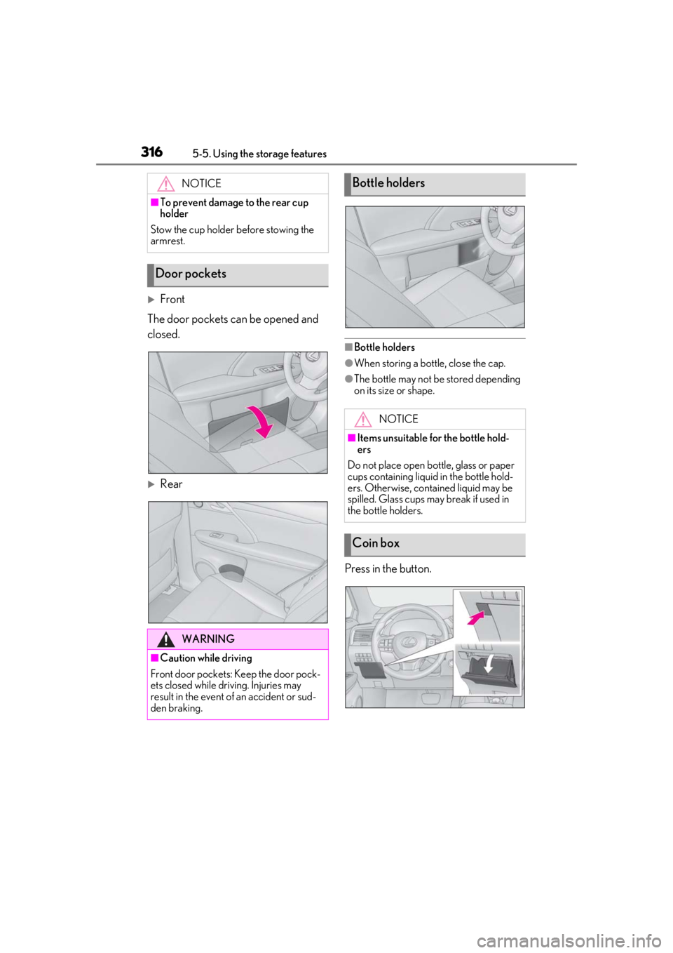 LEXUS RX350 2021  Owners Manual 3165-5. Using the storage features
Front
The door pockets ca n be opened and 
closed.
Rear
■Bottle holders
●When storing a bottle, close the cap.
●The bottle may not be stored depending 
o