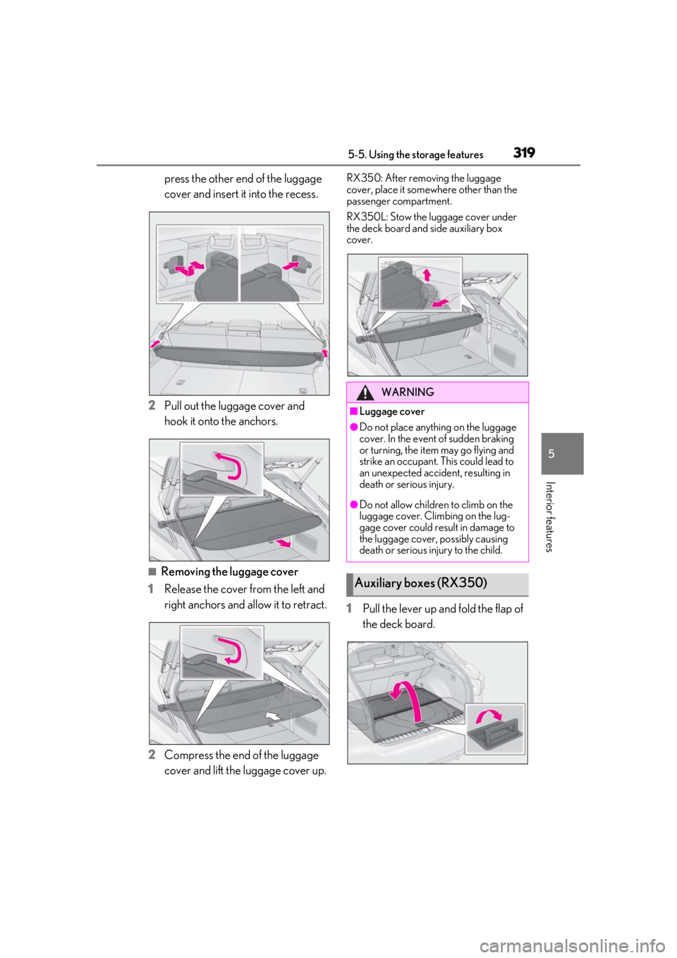 LEXUS RX350 2021  Owners Manual 3195-5. Using the storage features
5
Interior features
press the other end of the luggage 
cover and insert it into the recess.
2 Pull out the luggage cover and 
hook it onto the anchors.
■Removing 
