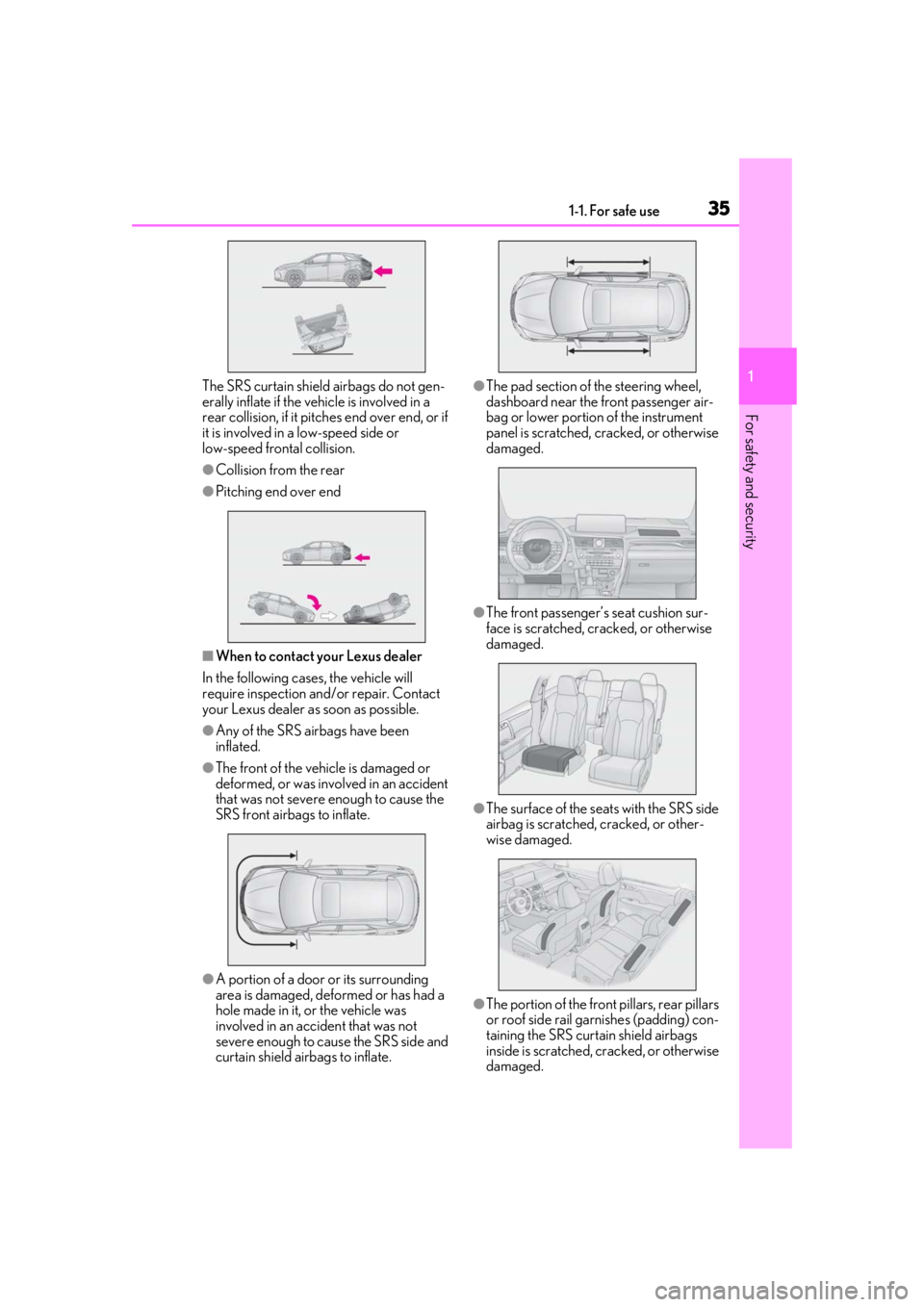 LEXUS RX350 2021  Owners Manual 351-1. For safe use
1
For safety and security
The SRS curtain shield airbags do not gen-
erally inflate if the vehicle is involved in a 
rear collision, if it pitches end over end, or if 
it is involv