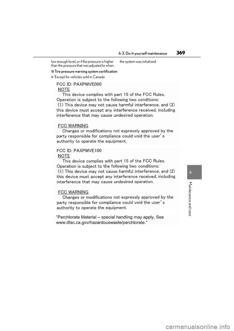 LEXUS RX350 2021  Owners Manual 3696-3. Do-it-yourself maintenance
6
Maintenance and care
low enough level, or if the pressure is higher 
than the pressure that was adjusted to when  the system was initialized.
■Tire pressure warn