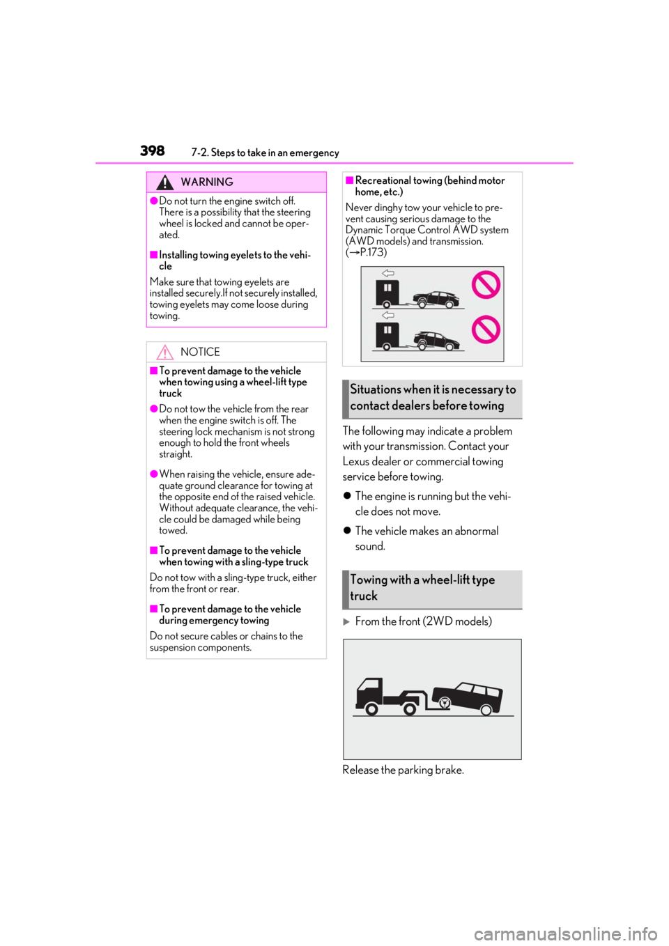 LEXUS RX350 2021  Owners Manual 3987-2. Steps to take in an emergency
The following may indicate a problem 
with your transmission. Contact your 
Lexus dealer or commercial towing 
service before towing.
The engine is running but