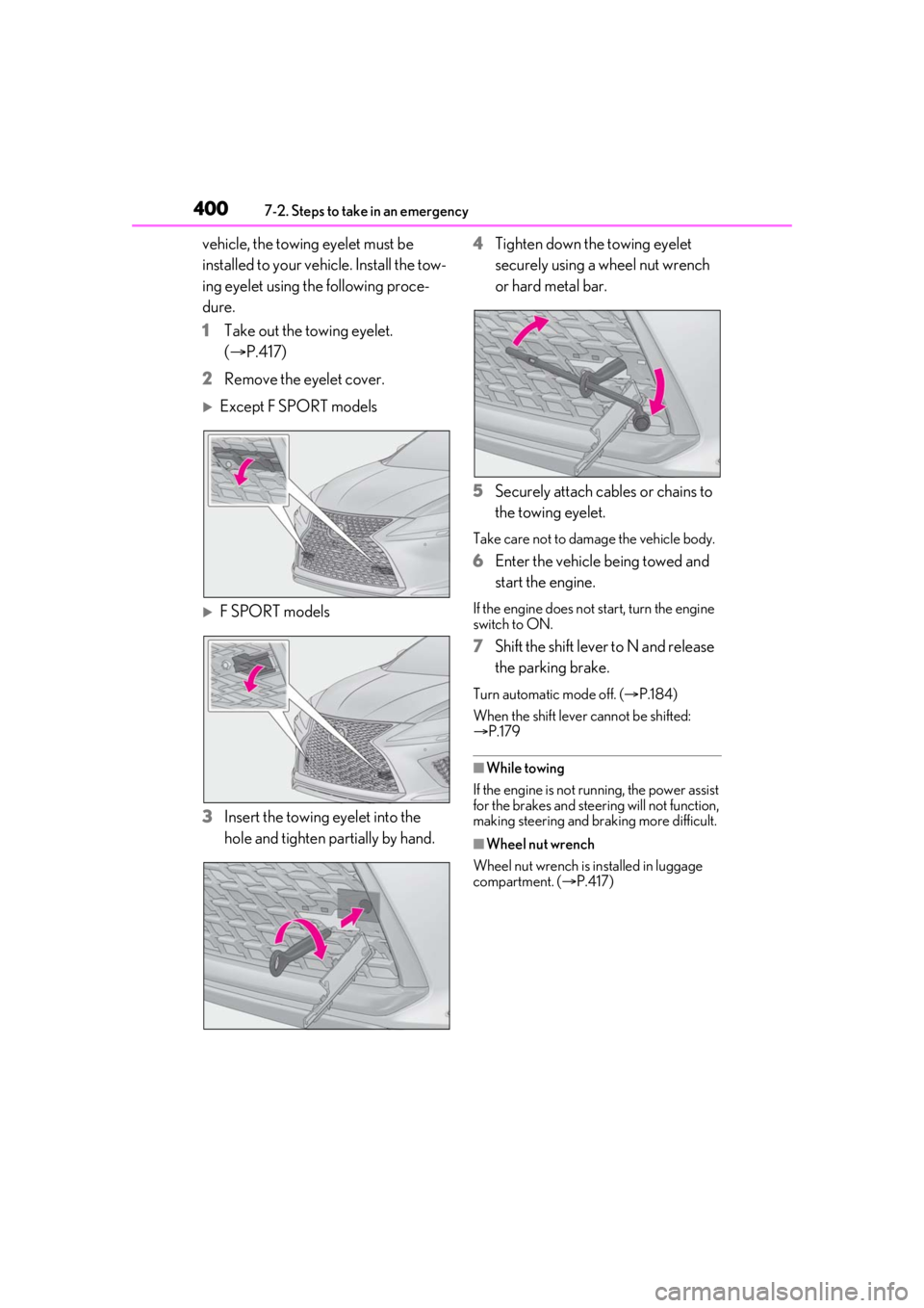 LEXUS RX350 2021  Owners Manual 4007-2. Steps to take in an emergency
vehicle, the towing eyelet must be 
installed to your vehicle. Install the tow-
ing eyelet using the following proce-
dure.
1Take out the towing eyelet. 
(P.41