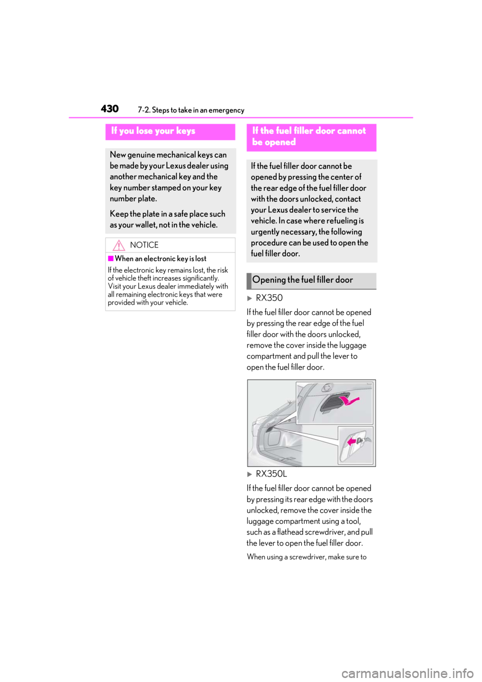 LEXUS RX350 2021  Owners Manual 4307-2. Steps to take in an emergency
RX350
If the fuel filler door cannot be opened 
by pressing the rear edge of the fuel 
filler door with the doors unlocked, 
remove the cover inside the luggag