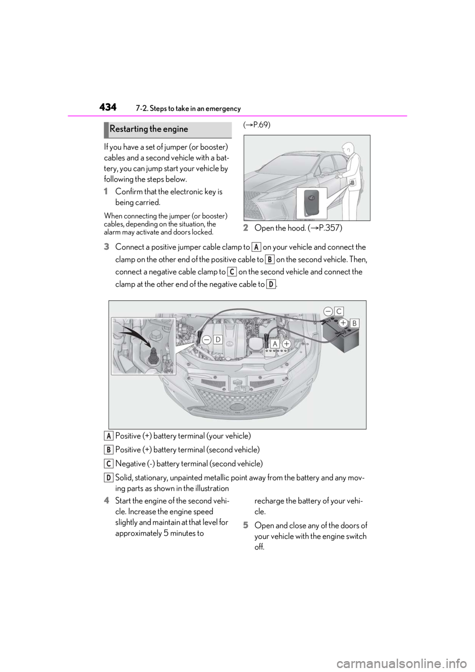 LEXUS RX350 2021  Owners Manual 4347-2. Steps to take in an emergency
If you have a set of jumper (or booster) 
cables and a second vehicle with a bat-
tery, you can jump start your vehicle by 
following the steps below.
1Confirm th