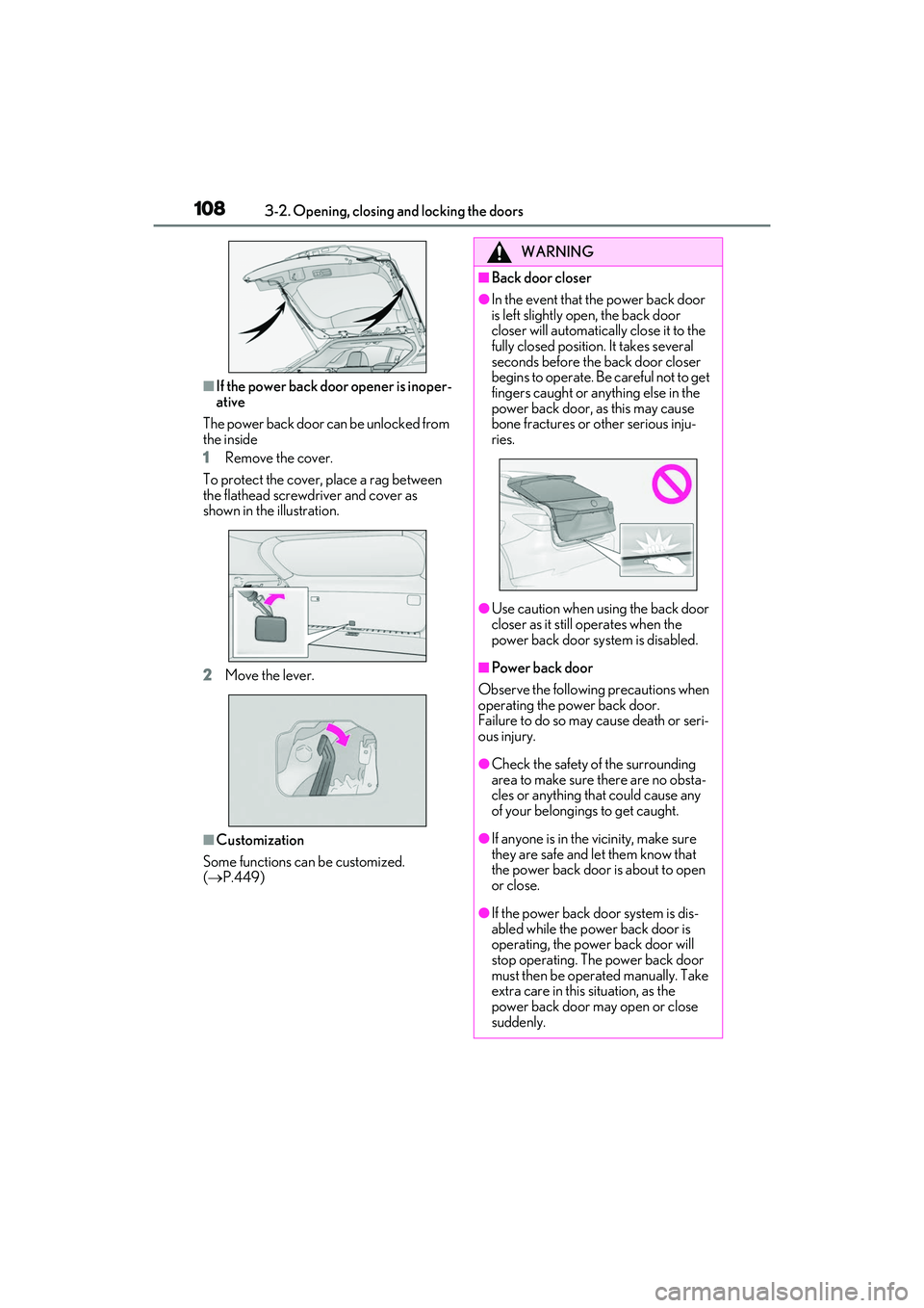LEXUS RX350 2022  Owners Manual 1083-2. Opening, closing and locking the doors
■If the power back door opener is inoper-
ative
The power back door can be unlocked from 
the inside
1 Remove the cover.
To protect the cover, place a 