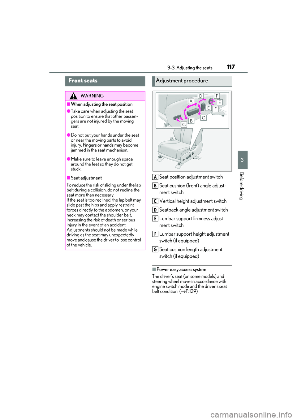 LEXUS RX350 2022  Owners Manual 1173-3. Adjusting the seats
3
Before driving
3-3.Adjusting the seats
Seat position adjustment switch
Seat cushion (front) angle adjust-
ment switch
Vertical height adjustment switch
Seatback angle adj