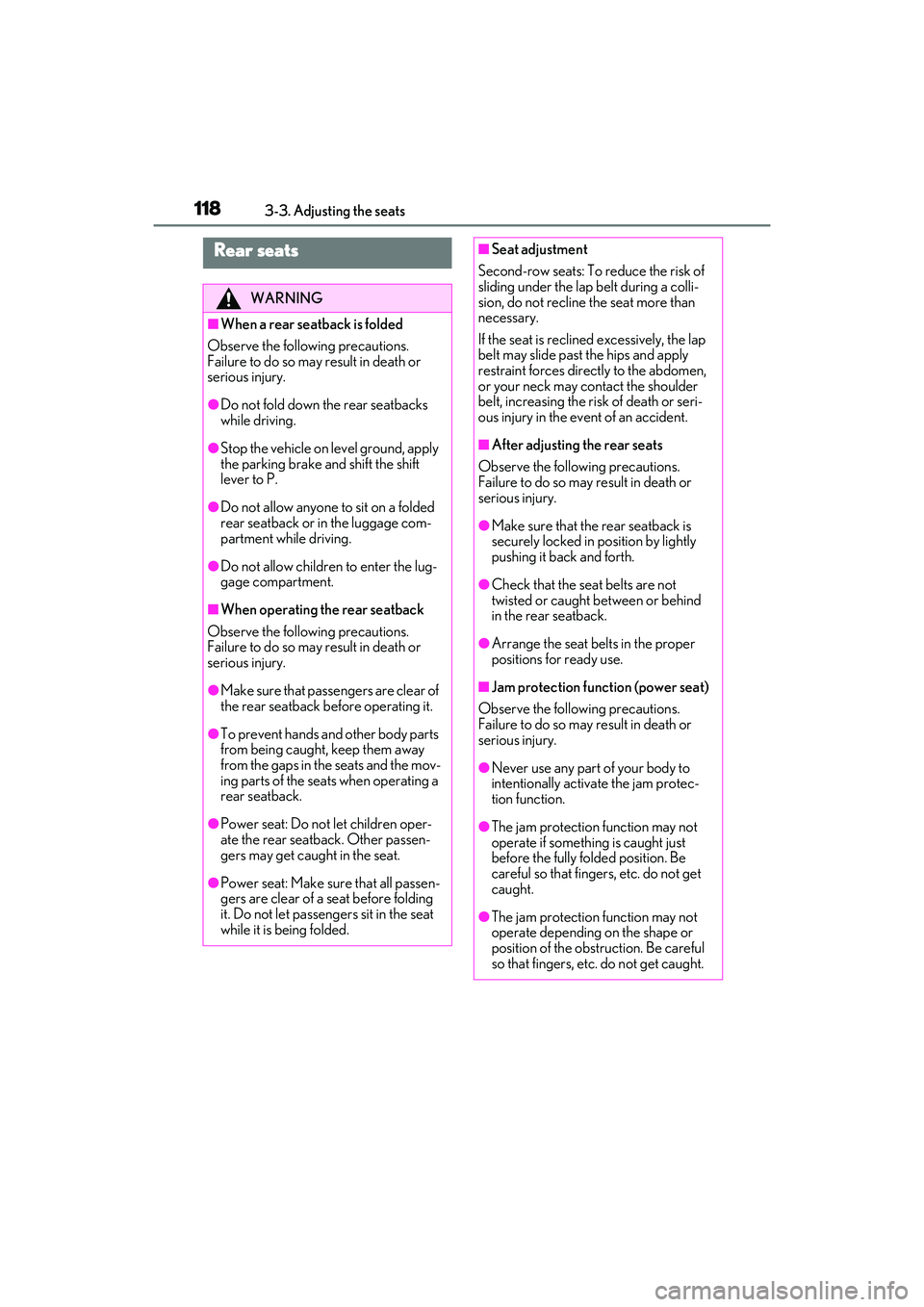 LEXUS RX350 2022  Owners Manual 1183-3. Adjusting the seats
Rear seats
WARNING
■When a rear seatback is folded
Observe the following precautions.
Failure to do so may result in death or 
serious injury.
●Do not fold down the rea