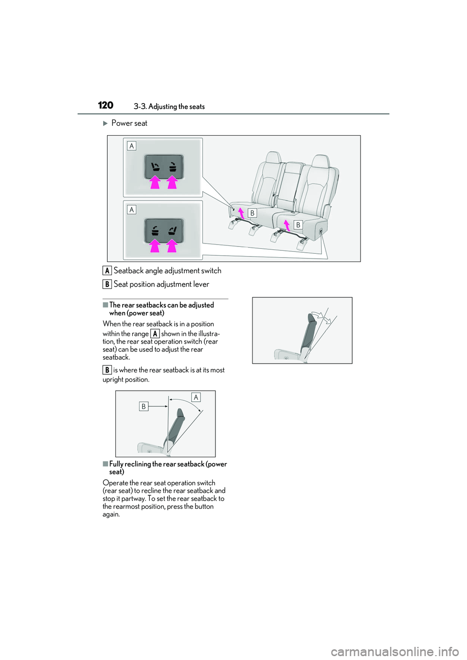 LEXUS RX350 2022  Owners Manual 1203-3. Adjusting the seats
Power seatSeatback angle adjustment switch
Seat position adjustment lever
■The rear seatbacks can be adjusted 
when (power seat)
When the rear seatback is in a positio