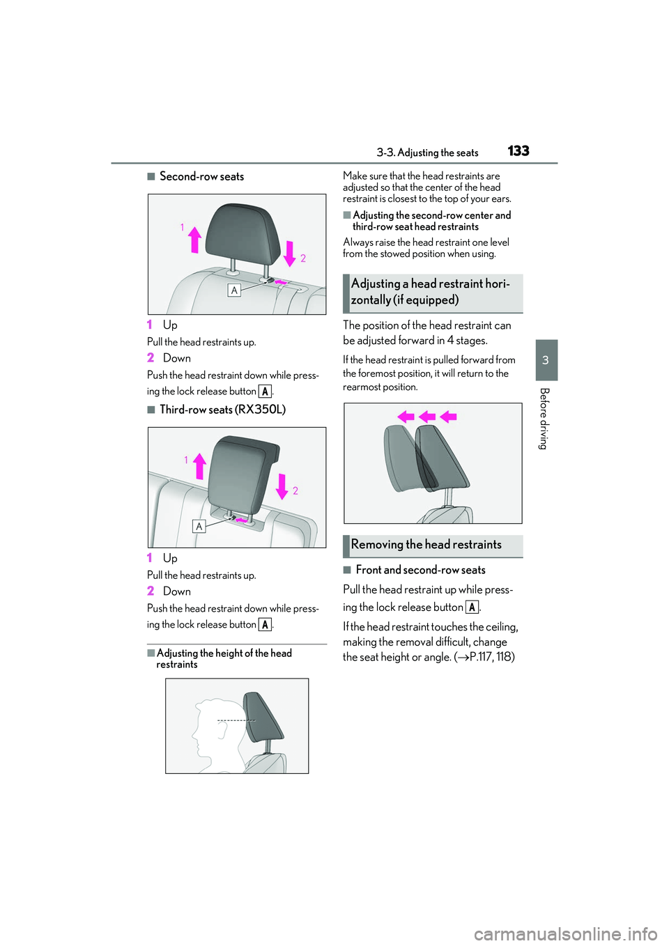 LEXUS RX350 2022 Owners Manual 1333-3. Adjusting the seats
3
Before driving
■Second-row seats
1 Up
Pull the head restraints up.
2Down
Push the head restraint down while press-
ing the lock release button .
■Third-row seats (RX LEXUS RX350 2022 Owners Manual 1333-3. Adjusting the seats
3
Before driving
■Second-row seats
1 Up
Pull the head restraints up.
2Down
Push the head restraint down while press-
ing the lock release button .
■Third-row seats (RX