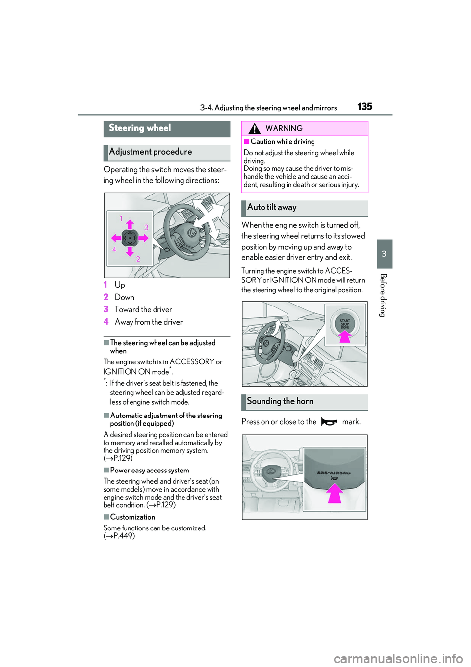 LEXUS RX350 2022  Owners Manual 1353-4. Adjusting the steering wheel and mirrors
3
Before driving
3-4.Adjusting the steering wheel and mirrors
Operating the switch moves the steer-
ing wheel in the following directions:
1Up
2 Down
3