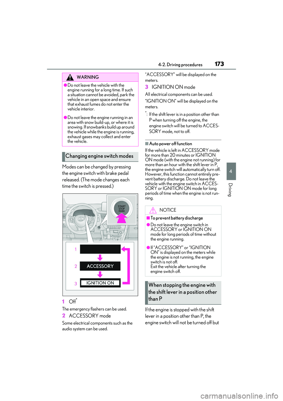 LEXUS RX350 2022  Owners Manual 1734-2. Driving procedures
4
Driving
Modes can be changed by pressing 
the engine switch with brake pedal 
released. (The mode changes each 
time the switch is pressed.)
1Off
*
The emergency flashers 