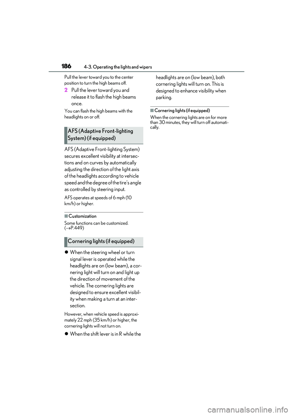 LEXUS RX350 2022  Owners Manual 1864-3. Operating the lights and wipers
Pull the lever toward you to the center 
position to turn the high beams off.
2Pull the lever toward you and 
release it to flash the high beams 
once.
You can 