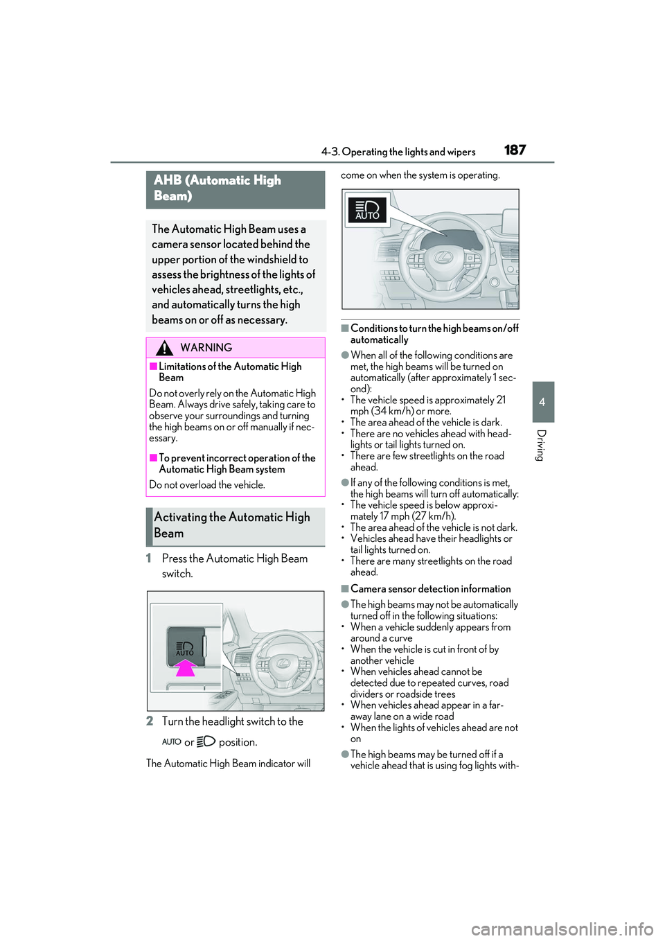 LEXUS RX350 2022  Owners Manual 1874-3. Operating the lights and wipers
4
Driving
1Press the Automatic High Beam 
switch.
2 Turn the headlight switch to the 
 or   position.
The Automatic High Beam indicator will  come on when the s