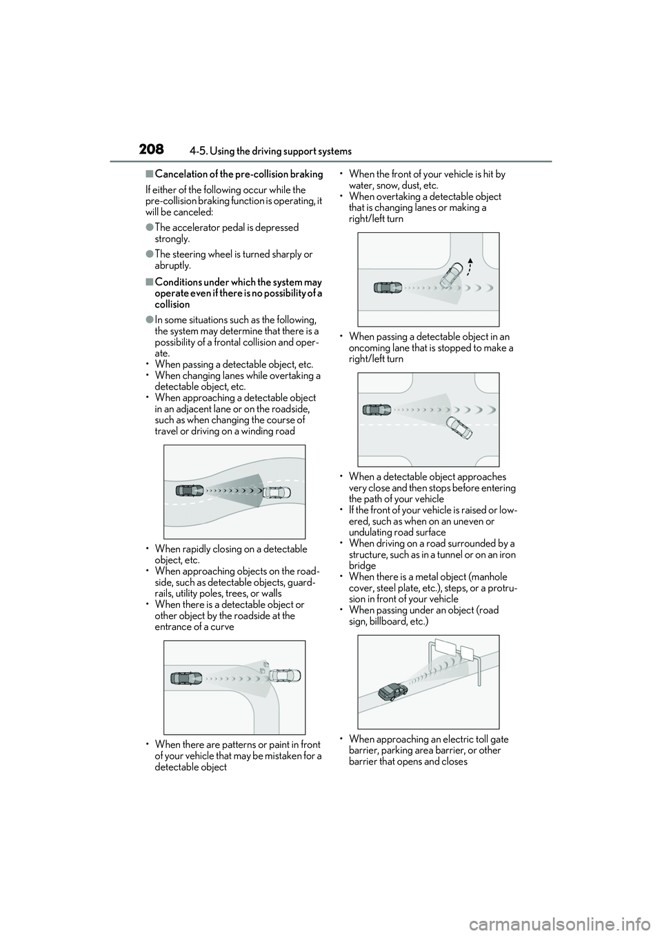 LEXUS RX350 2022  Owners Manual 2084-5. Using the driving support systems
■Cancelation of the pre-collision braking
If either of the following occur while the 
pre-collision braking function is operating, it 
will be canceled:
●