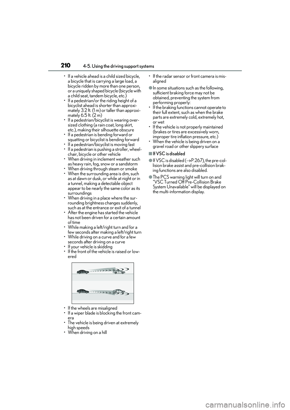 LEXUS RX350 2022  Owners Manual 2104-5. Using the driving support systems
• If a vehicle ahead is a child sized bicycle, a bicycle that is carrying a large load, a 
bicycle ridden by more than one person, 
or a uniquely shaped  bi