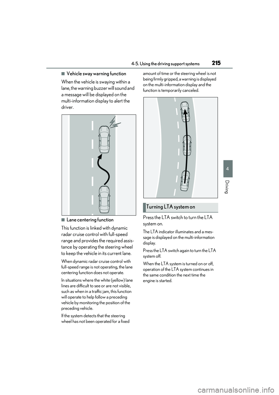 LEXUS RX350 2022  Owners Manual 2154-5. Using the driving support systems
4
Driving
■Vehicle sway warning function
When the vehicle is swaying within a 
lane, the warning buzzer will sound and 
a message will be displayed on the 
