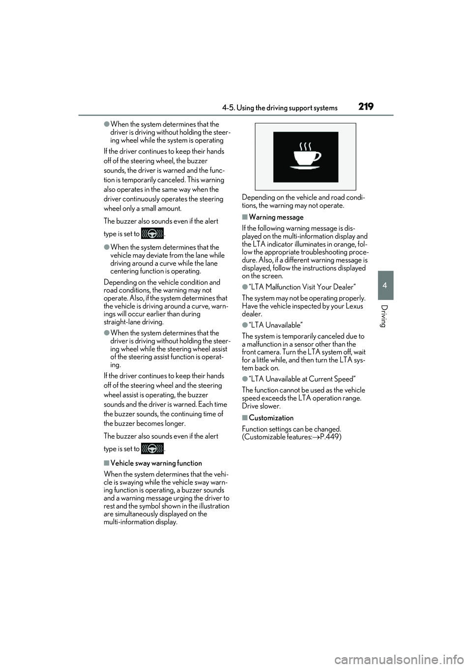 LEXUS RX350 2022  Owners Manual 2194-5. Using the driving support systems
4
Driving
●When the system determines that the 
driver is driving without holding the steer-
ing wheel while the system is operating
If the driver continues