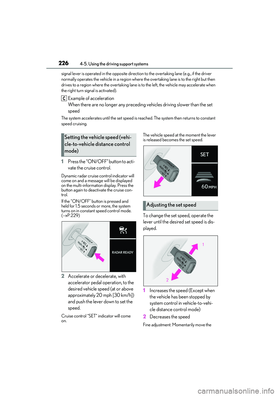 LEXUS RX350 2022  Owners Manual 2264-5. Using the driving support systems
signal lever is operated in the opposite direction to the overtaking lane (e.g., if the driver 
normally operates the vehicle in a region where  the overtakin