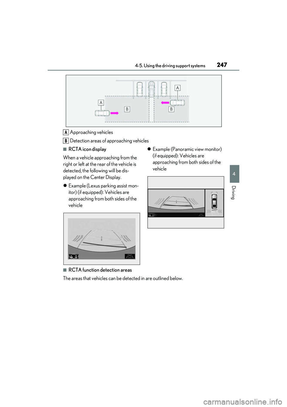 LEXUS RX350 2022  Owners Manual 2474-5. Using the driving support systems
4
Driving
Approaching vehicles
Detection areas of approaching vehicles
■RCTA icon display
When a vehicle approaching from the 
right or left at the rear of 