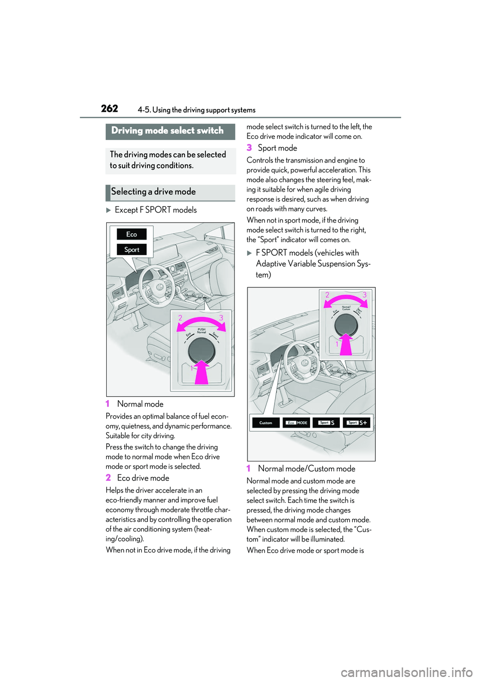 LEXUS RX350 2022  Owners Manual 2624-5. Using the driving support systems
Except F SPORT models
1 Normal mode
Provides an optimal balance of fuel econ-
omy, quietness, and  dynamic performance. 
Suitable for city driving.
Press t