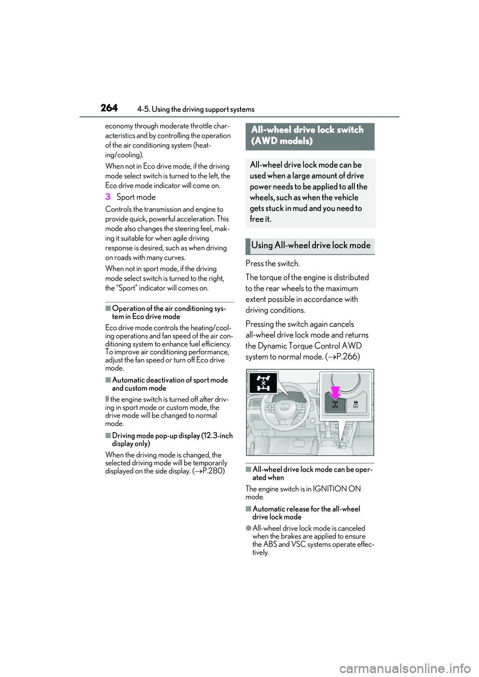 LEXUS RX350 2022  Owners Manual 2644-5. Using the driving support systems
economy through moderate throttle char-
acteristics and by controlling the operation 
of the air conditioning system (heat-
ing/cooling).
When not in Eco driv
