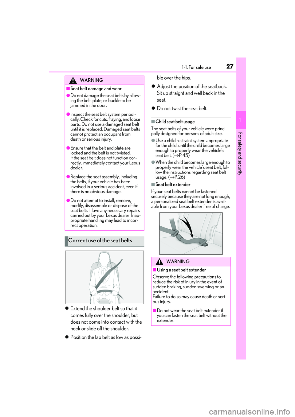 LEXUS RX350 2022 Owners Manual 271-1. For safe use
1
For safety and security
Extend the shoulder belt so that it
comes fully over the shoulder, but
does not come into contact with the
neck or slide off the shoulder.
Posit LEXUS RX350 2022 Owners Manual 271-1. For safe use
1
For safety and security
Extend the shoulder belt so that it
comes fully over the shoulder, but
does not come into contact with the
neck or slide off the shoulder.
Posit