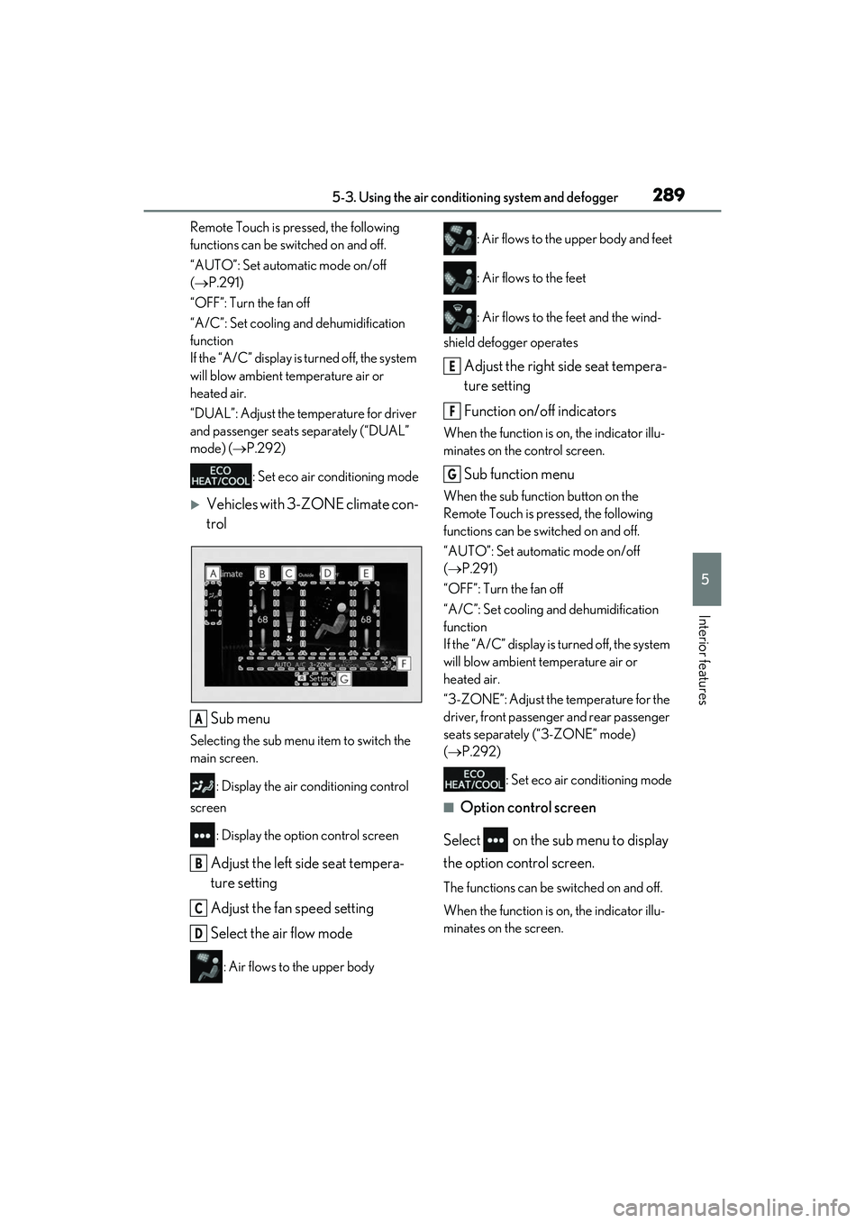 LEXUS RX350 2022  Owners Manual 2895-3. Using the air conditioning system and defogger
5
Interior features
Remote Touch is pressed, the following 
functions can be switched on and off.
“AUTO”: Set automatic mode on/off 
( P.2