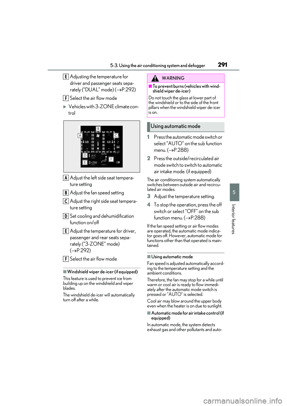 LEXUS RX350 2022  Owners Manual 2915-3. Using the air conditioning system and defogger
5
Interior features
Adjusting the temperature for 
driver and passenger seats sepa-
rately (“DUAL” mode) (P.292)
Select the air flow mode
