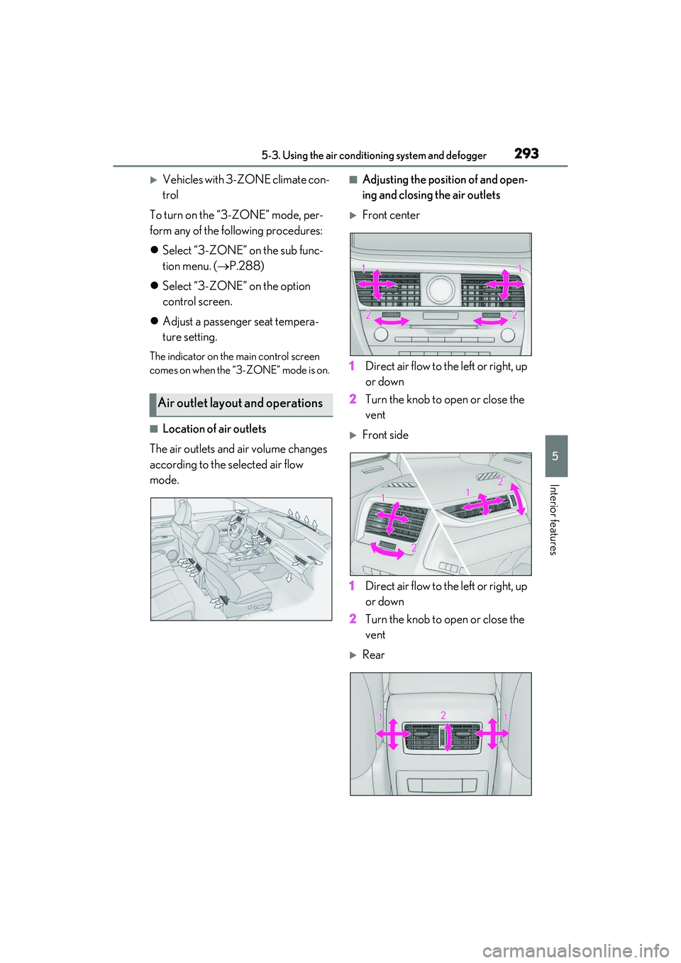 LEXUS RX350 2022  Owners Manual 2935-3. Using the air conditioning system and defogger
5
Interior features
Vehicles with 3-ZONE climate con-
trol
To turn on the “3-ZONE” mode, per-
form any of the following procedures:
 Se