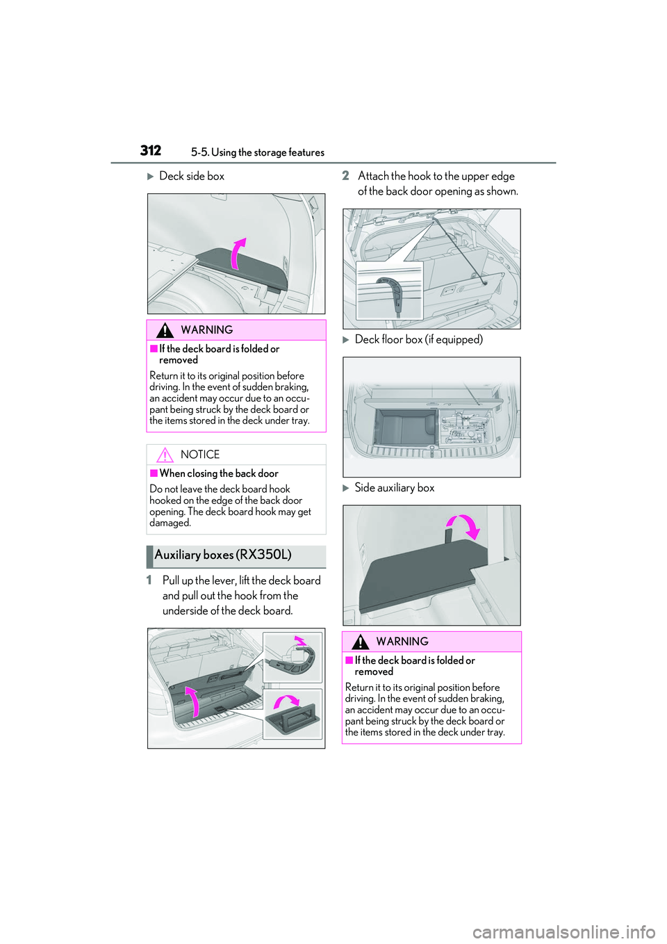 LEXUS RX350 2022  Owners Manual 3125-5. Using the storage features
Deck side box
1 Pull up the lever, lift the deck board 
and pull out the hook from the 
underside of the deck board. 2
Attach the hook to the upper edge 
of the b