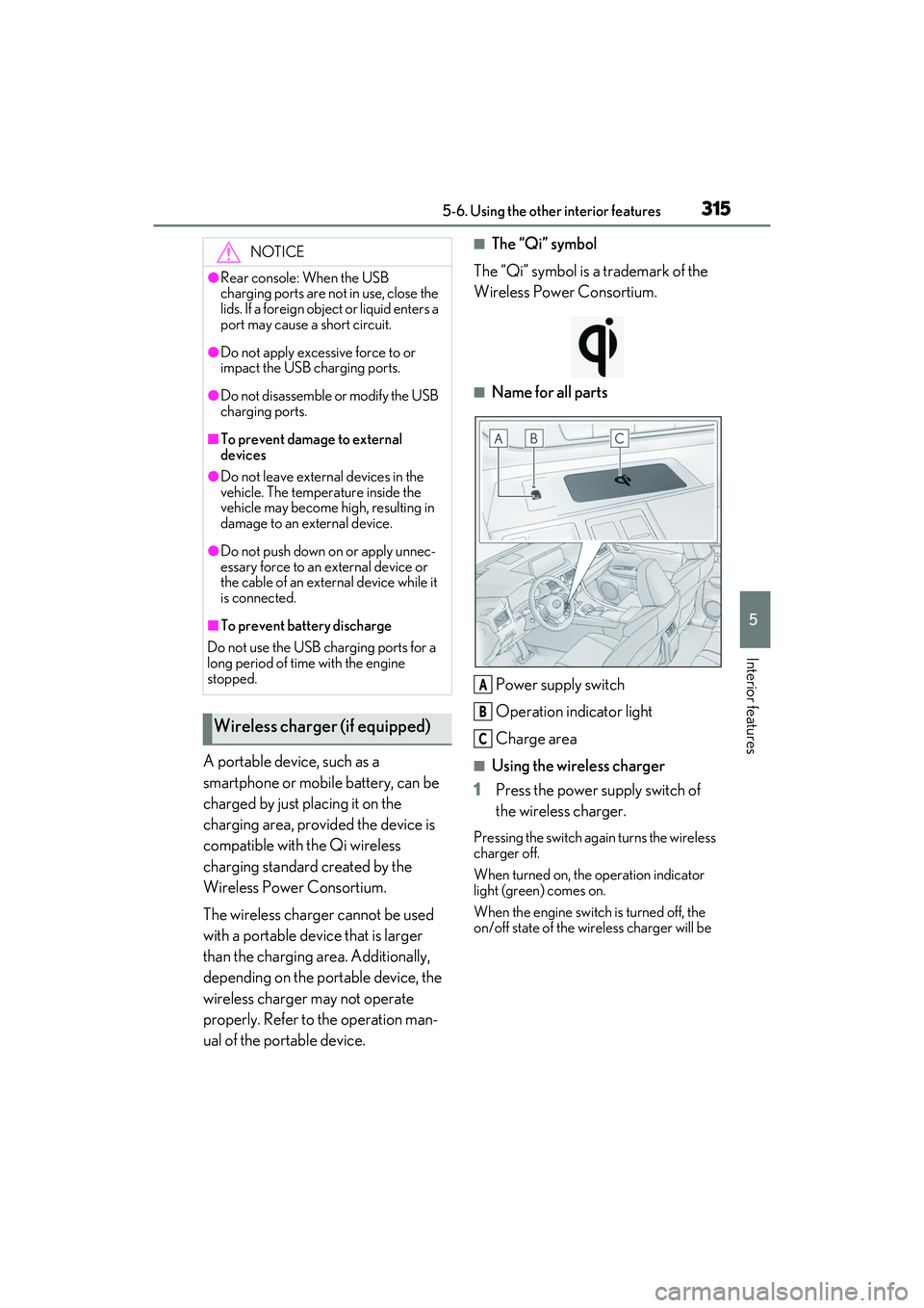 LEXUS RX350 2022  Owners Manual 3155-6. Using the other interior features
5
Interior features
A portable device, such as a 
smartphone or mobile battery, can be 
charged by just placing it on the 
charging area, provided the device 