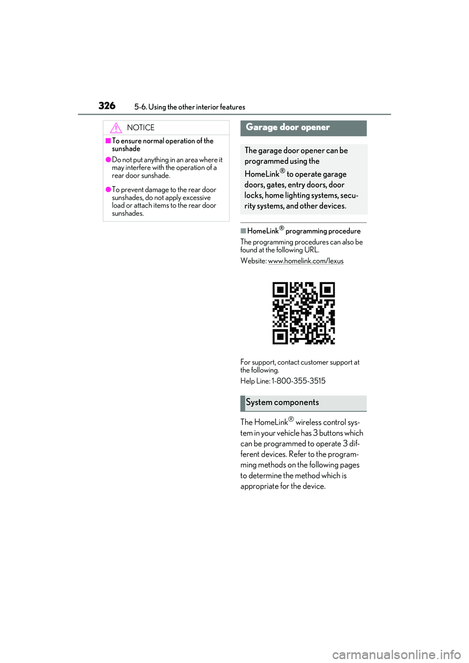 LEXUS RX350 2022  Owners Manual 3265-6. Using the other interior features
■HomeLink® programming procedure
The programming procedures can also be 
found at the following URL.
Website: www.homelink.com/lexus
For support, contact c